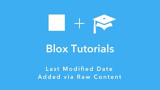 Blox Tutorial: Last Modified Date added via Raw Content