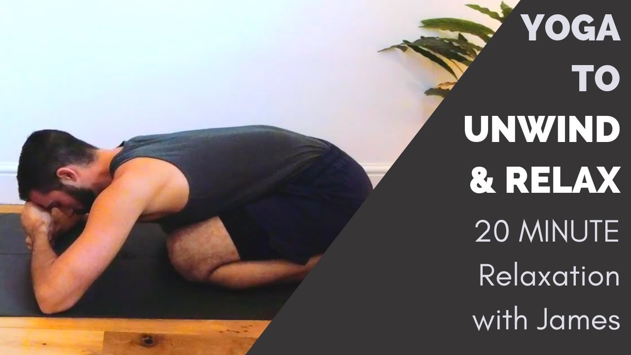 YOGA TO UNWIND | A 20 MINUTE RELAXATION CLASS WITH JAMES RAFAEL - YouTube