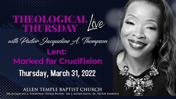 Theological Thursday Live with Pastor Jacqueline Thompson - Lent: Marked for Crucifixion