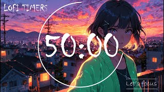 50 Minute Timer 🌇Lofi Hip hop-Chil beats to Relax/study to