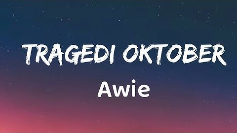 Tragedi Oktober - Awie (Lirik)