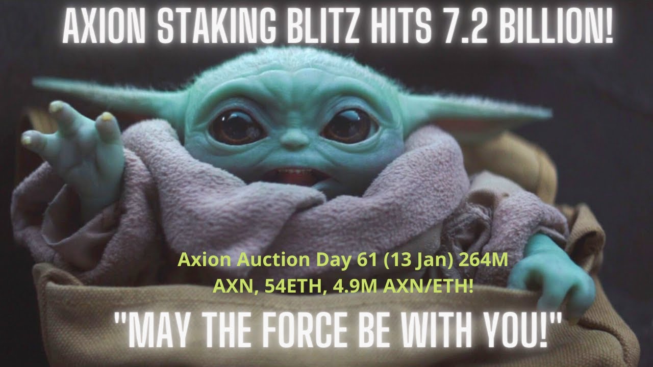 Axion Auction Day 61 (13 Jan) 264M AXN, 54ETH, 4.9M AXN/ETH! Axion Staking Blitz Hits 7.2 Billion!!!