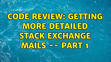 Code Review: Getting more detailed Stack Exchange mails -- Part 1