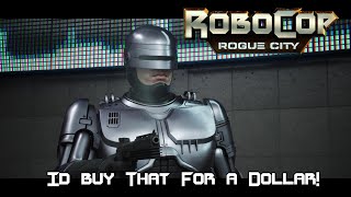 Robocop Rogue City  I'd Buy That For A Dollar!
