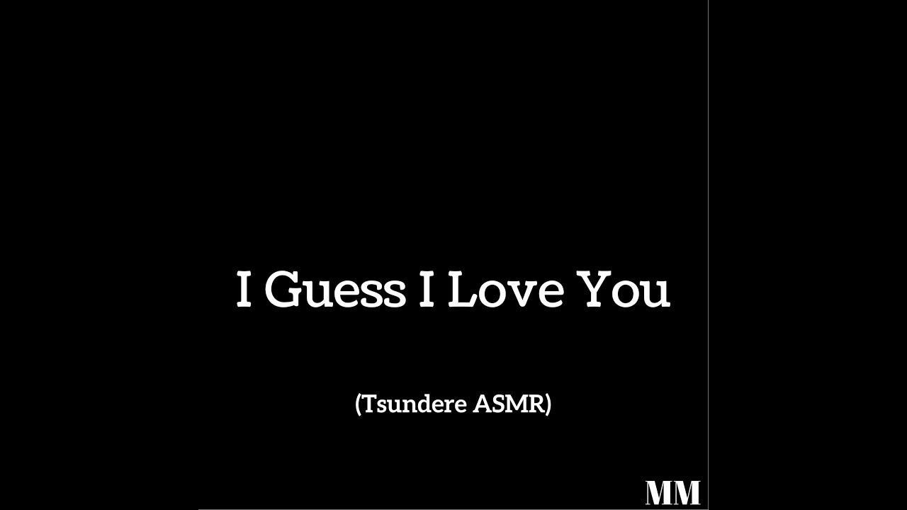 I Guess I Love You (Tsundere ASMR)