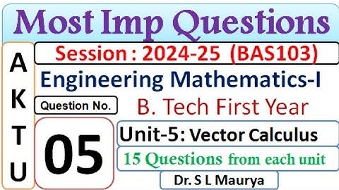 Most Important Questions on Vector Calculus |Unit-5|Engg. Maths - I | BAS 103 | Q. 5 | Dr S L Maurya