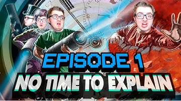 NO TIME TO EXPLAIN: There