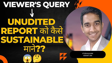 How to consider UNUDITED REPORT as SUSTAINABLE || By Hemant jain IIT Delhi Alumni