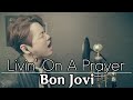 Bon Jovi - Livin' On A Prayer (cover by Bsco)