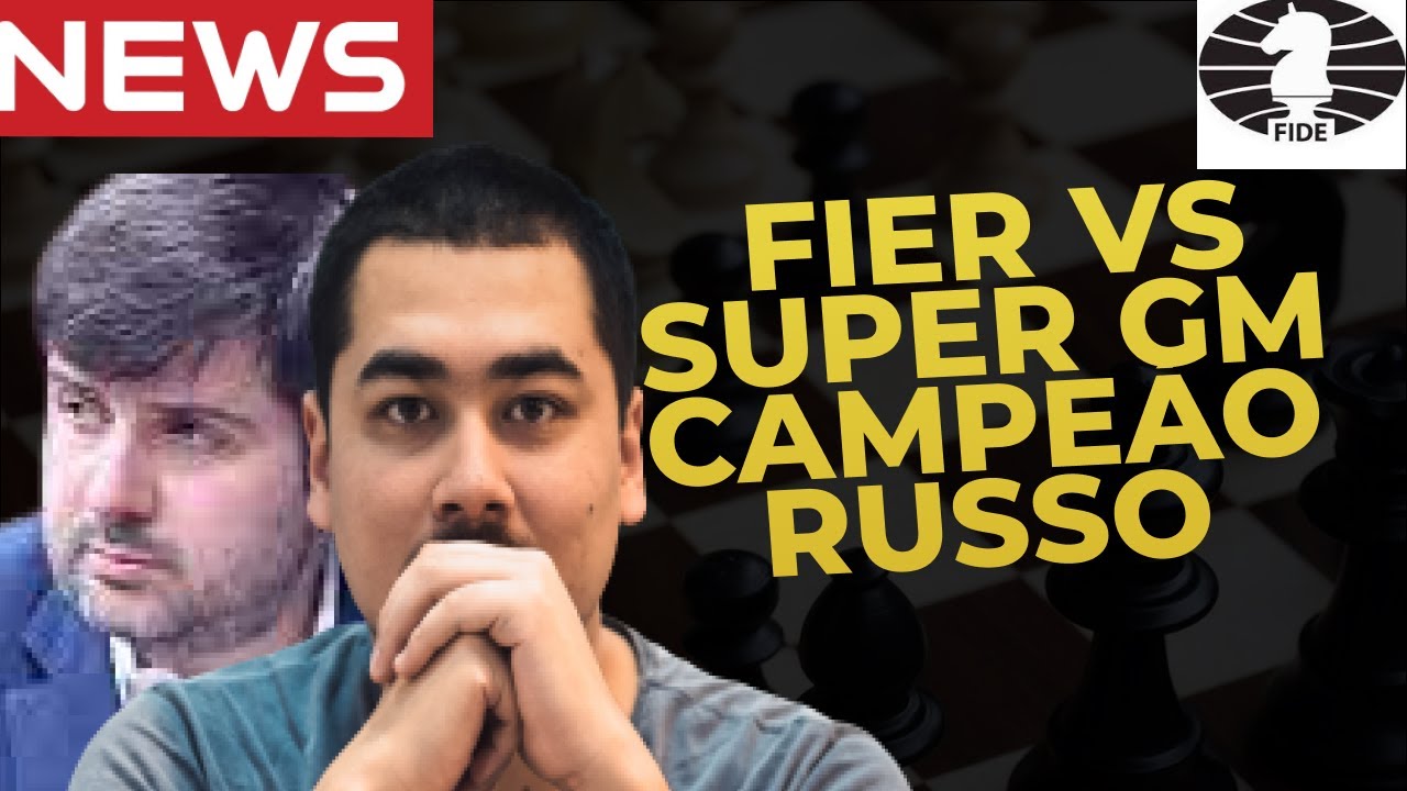 FIER enfrentou SUPER GM Heptacampeão Russo no CHESS TOUR 