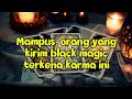 Mampus, orang yang kirim black magic terkena karma ini