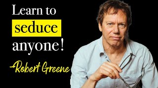 Robert Greene: How To Seduce Anyone, Build Confidence \& Become Powerful