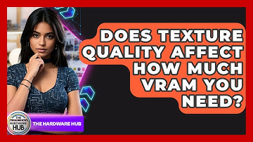 Does Texture Quality Affect How Much VRAM You Need? - The Hardware Hub