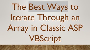 The Best Ways to Iterate Through an Array in Classic ASP VBScript