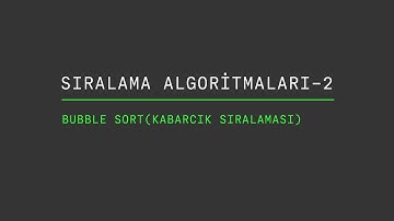 Sıralama Algoritmaları 2- Bubble Sort(Kabarcık Sıralaması) - HUBOTECHNO