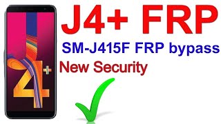 Samsung J4 Plus Android 9 J415F U6 FRP Bypass No Sim  2021