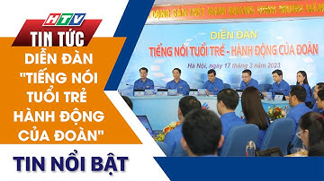 DIỄN ĐÀN TIẾNG NÓI TUỔI TRẺ - HÀNH ĐỘNG CỦA ĐOÀN | HTV Tin Tức
