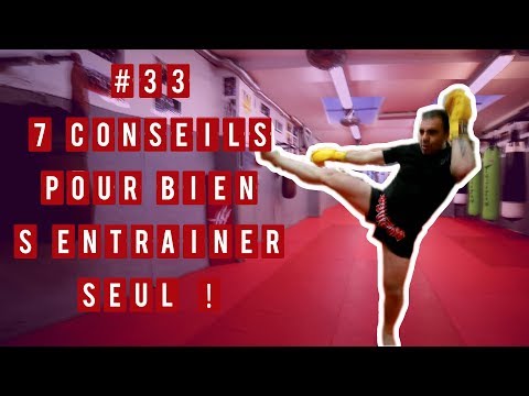 #33 - 7 CONSEILS POUR BIEN S’ENTRAÎNER SEUL EN BOXE THAI