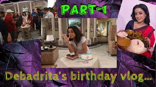 Debadrita’s birthday vlog ?? PART-1