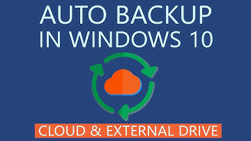 How to Automatically Backup Files to Cloud or External Drive in Windows 10?