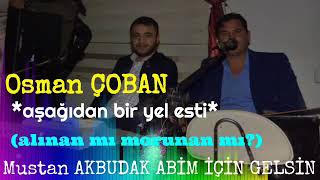 Mustan AKBUDAK ABİM İÇİN GELSİN (Osman ÇOBAN-aşağıdan bir yel esti-alınan mı morunan mı?) Resimi