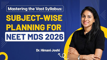 Toppers’ Subject-Wise NEET MDS Strategy for 2026 | Step-by-Step Guide
