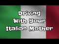 Driving With Your Italian Mother