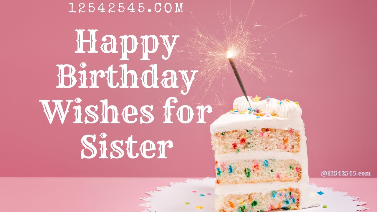 HAPPY BIRTHDAY SISTER *SPECIAL* **HAPPY BIRTHDAY WISHES FOR MY SISTER ...