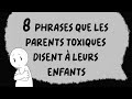 8 phrases que les parents toxiques disent  leurs enfants