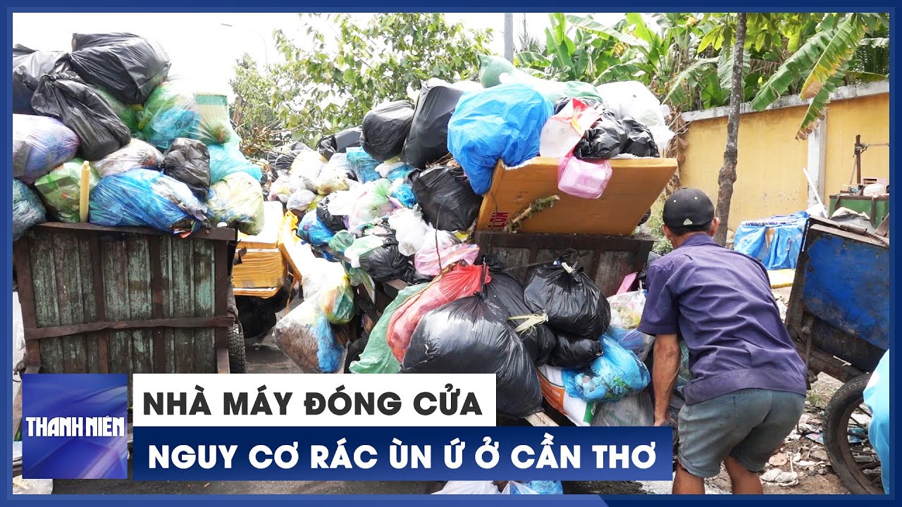 Cần Thơ gấp rút xử lý trước nguy cơ rác sắp ùn ứ khắp thành phố