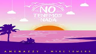 No Tenemos Nada - Amenazzy Myke Towers