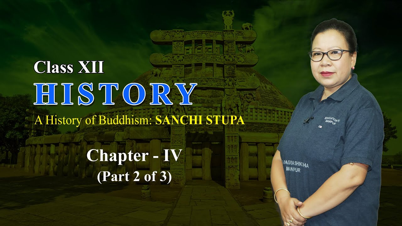 Class XII History Chapter 4: A History of Buddhism - Sanchi Stupa (Part 2 of 3)
