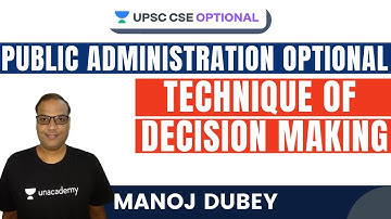 L60: Technique of Decision-Making | Public Administration | UPSC CSE/IAS 2021 | Manoj Dubey