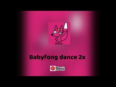 Babyfong dance 2x