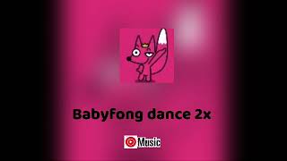 Babyfong dance 2x