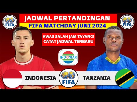 RESMI! Jadwal FIFA MATCHDAY 2024 - Indonesia vs Tanzania - Jadwal Timnas Indonesia Live Indosiar