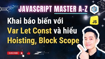 3. Hoisting, Block Scope và Khai báo biến: Var, Let, Const trong JavaScript | TrungQuanDev
