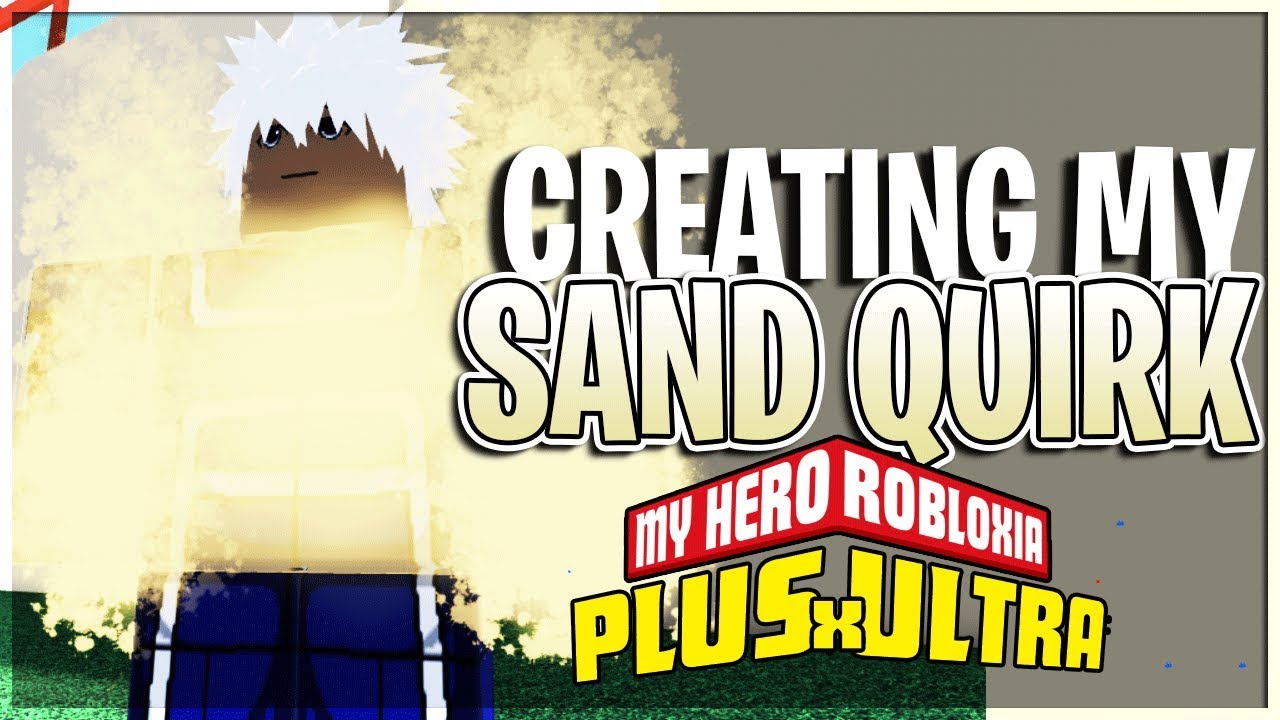 Creating My Sand Quirk In Plus Ultra 2 New Roblox My Hero Game Released Youtube