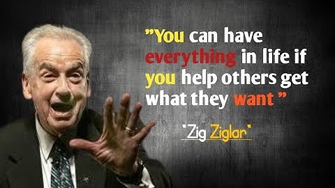 "You can have everything in life if you help others get what they want "