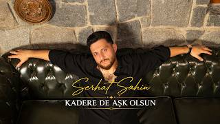 Serhat Şahin - Kadere de Aşk Olsun (Official Video 2026)