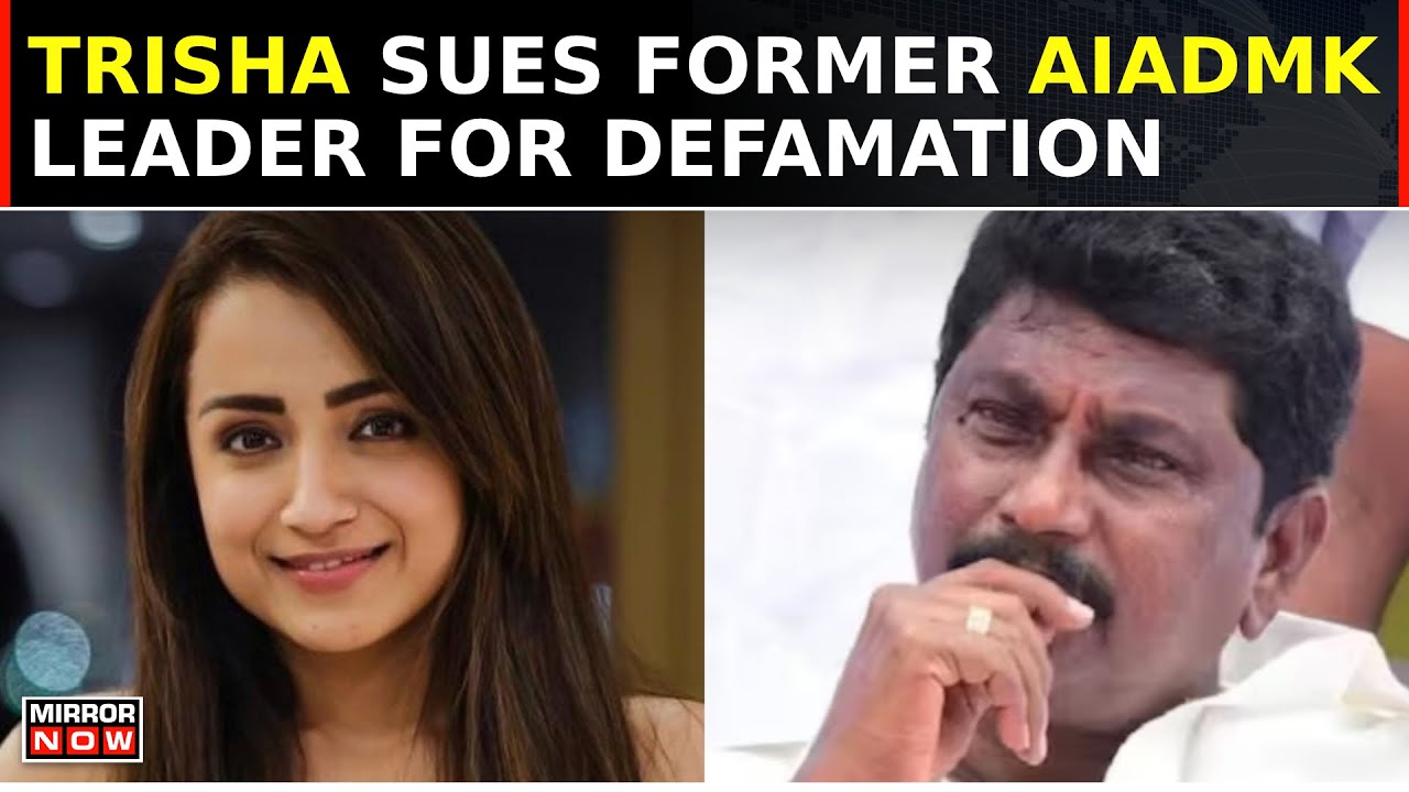 Daily Mirror | Trisha Files Defamation Case Against Ex-AIADMK Leader AV ...