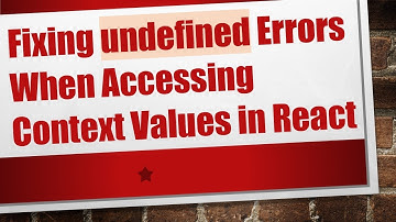 Fixing undefined Errors When Accessing Context Values in React