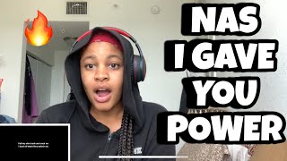NAS “ I gave you power “ Reaction