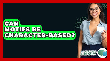 Can Motifs Be Character-Based? - The Language Library