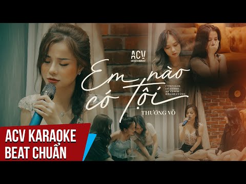 Karaoke | Em Nào Có Tội - Thương Võ...anh ơi, anh ơi ! em nào có tội | Beat Chuẩn