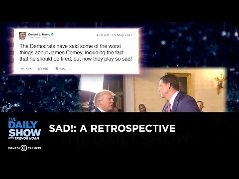 Sad!: A Retrospective - The Daily Show - Sad!: A Retrospective - The Daily Show