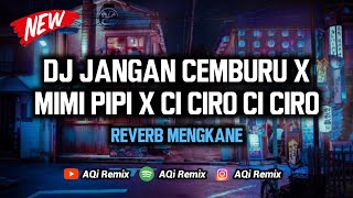 DJ Jangan Cemburu X Mimi PiPi X Ci Ciro Ci Ciro SOUND @CAHYA_RIZKY