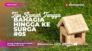 TIPS RUMAH TANGGA BAHAGIA HINGGA KE SURGA #05 - Muhammad Abduh Tuasikal, M.Sc