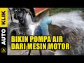 Bikin Pompa Air Dengan Mesin Sepeda Motor