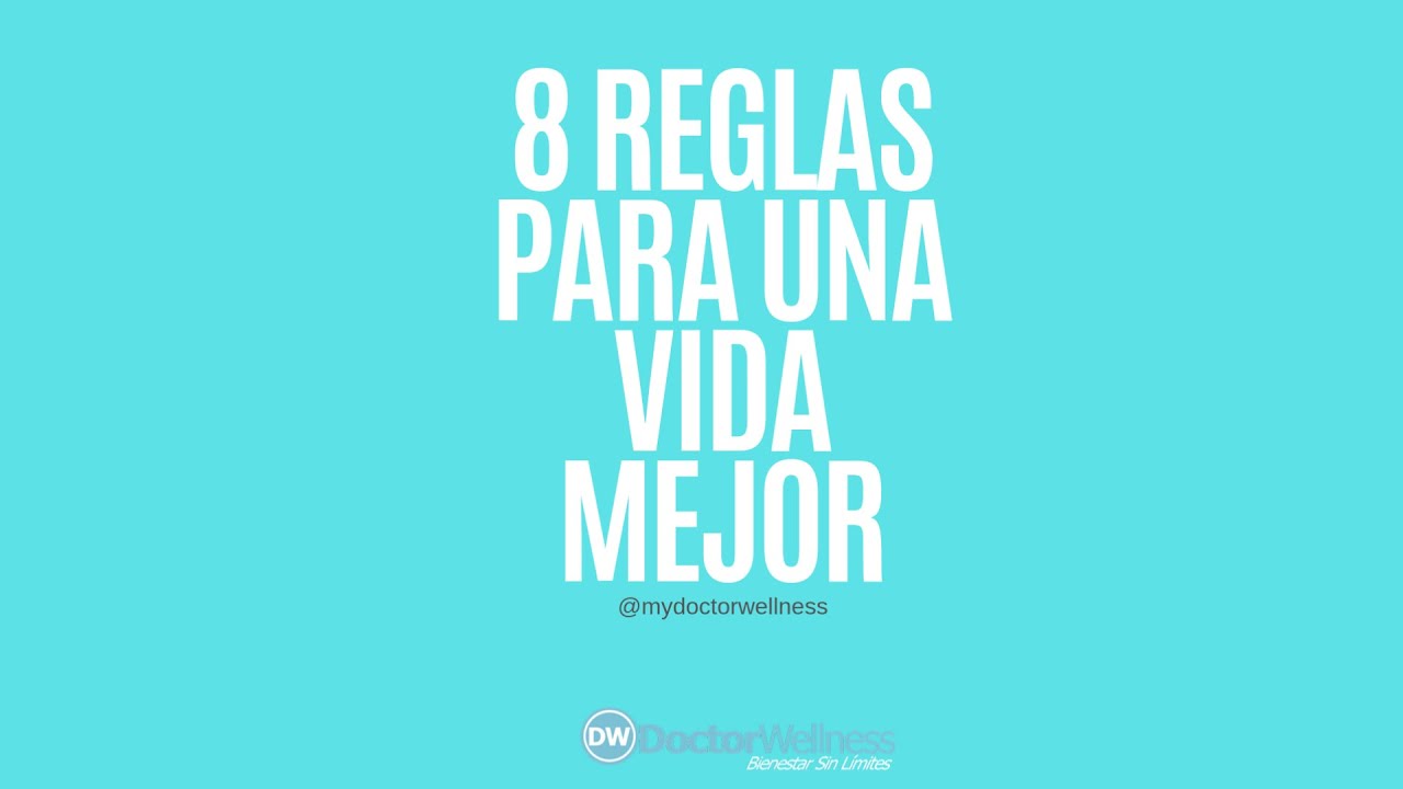 8 REGLAS PARA UNA VIDA MEJOR - YouTube